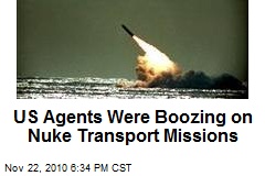 US Agents Were Drunk on Nuke Transport Missions