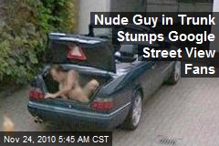 Junk-in-Trunk Nude Man Stumps Street View Fans