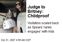 Judge to Britney: Childproof