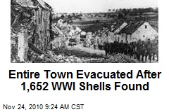 Entire Town Evacuated After 1,652 WWI Shells Found