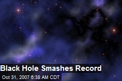 Black Hole Smashes Record