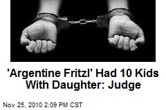 'Argentine Fritzl' Had 10 Kids With Daughter: Judge