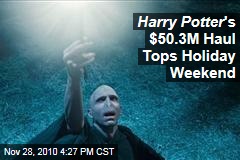 Harry Potter 's $50.3M Haul Tops Holiday Weekend