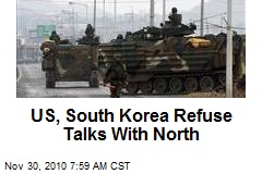 US, South Korea Refuse Talks With North