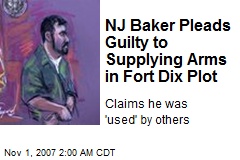 NJ Baker Pleads Guilty to Supplying Arms in Fort Dix Plot