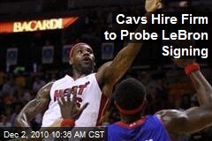 Cavs Hire Firm to Probe LeBron Signing