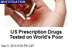 US Prescription Drugs Tested on World's Poor