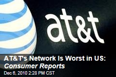 AT&amp;T's Network Is Worst in US: Consumer Reports