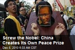Screw the Nobel: China Creates Its Own Peace Prize