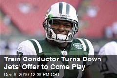 Train Conductor Turns Down Jets' Offer to Come Play