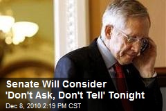 Senate Will Consider 'Don't Ask, Don't Tell' Tonight
