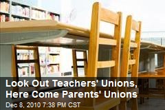 Look Out Teachers' Unions, Here Come Parents' Unions