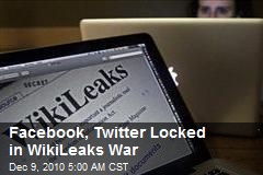 Facebook, Twitter Locked in WikiLeaks War