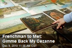 Frenchman to Met: Gimme Back My Cezanne