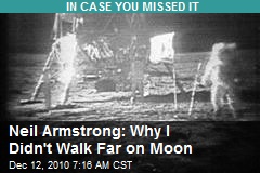 Neil Armstrong: Why I Didn't Walk Far on Moon