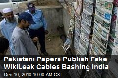 Pakistani Papers Publish Fake WikiLeak Cables Bashing India