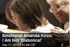 Emotional Amanda Knox: I Am Not 'Diabolical'