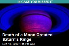 Death of a Moon Created Saturn's Rings