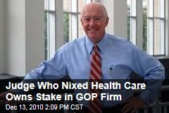 Judge Who Nixed Health Care Owns Stake in GOP Firm