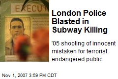 London Police Blasted in Subway Killing