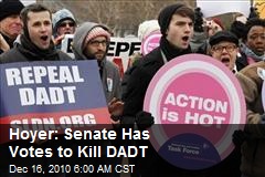 Hoyer: Senate Has Votes to Kill DADT
