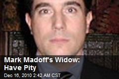Mark Madoff's Widow: Have Pity