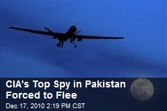 CIA's Top Spy in Pakistan Forced to Flee