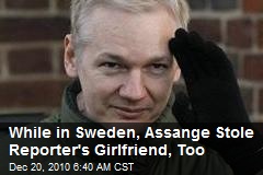 Assange Stole US Reporter's Girlfriend on 'Sex Week'