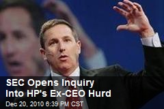 SEC Opens Inquiry Into HP's Ex-CEO Hurd