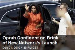 Oprah Confident on Brink of New Network's Launch