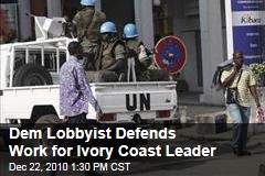 Dem Lobbyist Defends Work for Ivory Coast Leader