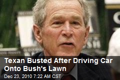 Texan Busted After Driving Muscle Car Onto Bush's Lawn