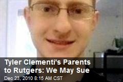 Tyler Clementi's Parents to Rutgers: We May Sue
