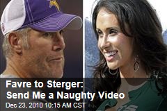 Favre to Sterger: Send Me Naughty Vids!