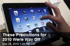 These Predictions for 2010 Were Way Off
