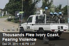 Thousands Flee Ivory Coast, Fearing Violence