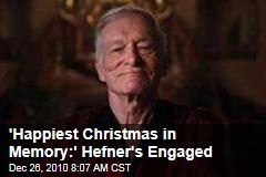 'Happiest Christmas in Memory:' Hefner's Engaged