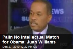 Palin No 'Intellectual' Match for Obama: Juan Williams