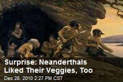 Neanderthals Ate Cooked Vegetables