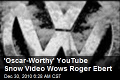 'Oscar-Worthy' YouTube Snow Vid Wows Roger Ebert
