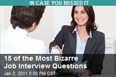 15 of the Most Bizarre Job Interview Questions