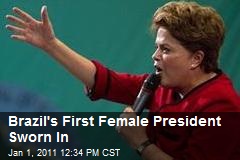 Brazil's First Female President Sworn In