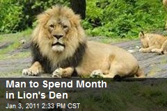Man to Spend Month in Lion's Den