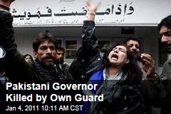 Pakistani Governor Killed by Own Guard