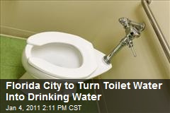 Florida City to Turn Toilet Water Into Drinking Water