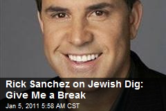 Rick Sanchez on Jewish Dig: Give Me a Break