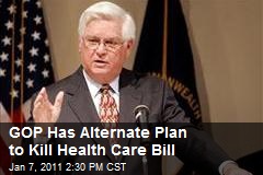 GOP Has Alternate Plan to Kill Health Care Bill