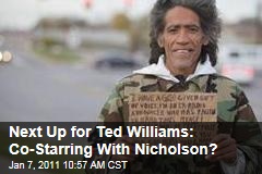 Next Up for Ted Williams: Co-Starring With Nicholson?