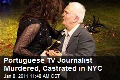Portuguese TV Journalist Murdered, Castrated in NYC