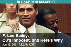 F. Lee Bailey: OJ's Innocent, and Here's Why